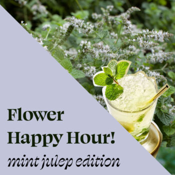 Coming Soon - 8/21/25 - Flower Happy Hour