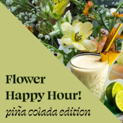 5/22/25 - Flower Happy Hour